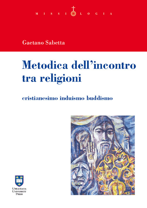 Metodica dell'incontro tra religioni. Cristianesimo induismo buddismo