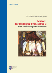 Lezioni di teologia trinitaria. Vol. 2: Modi di contemplare il mistero