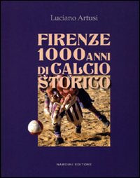 Firenze 1000 anni di calcio storico