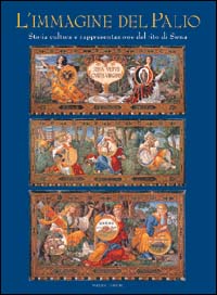 Immagine del Palio. Storia, cultura e rappresentazione del rito di Siena