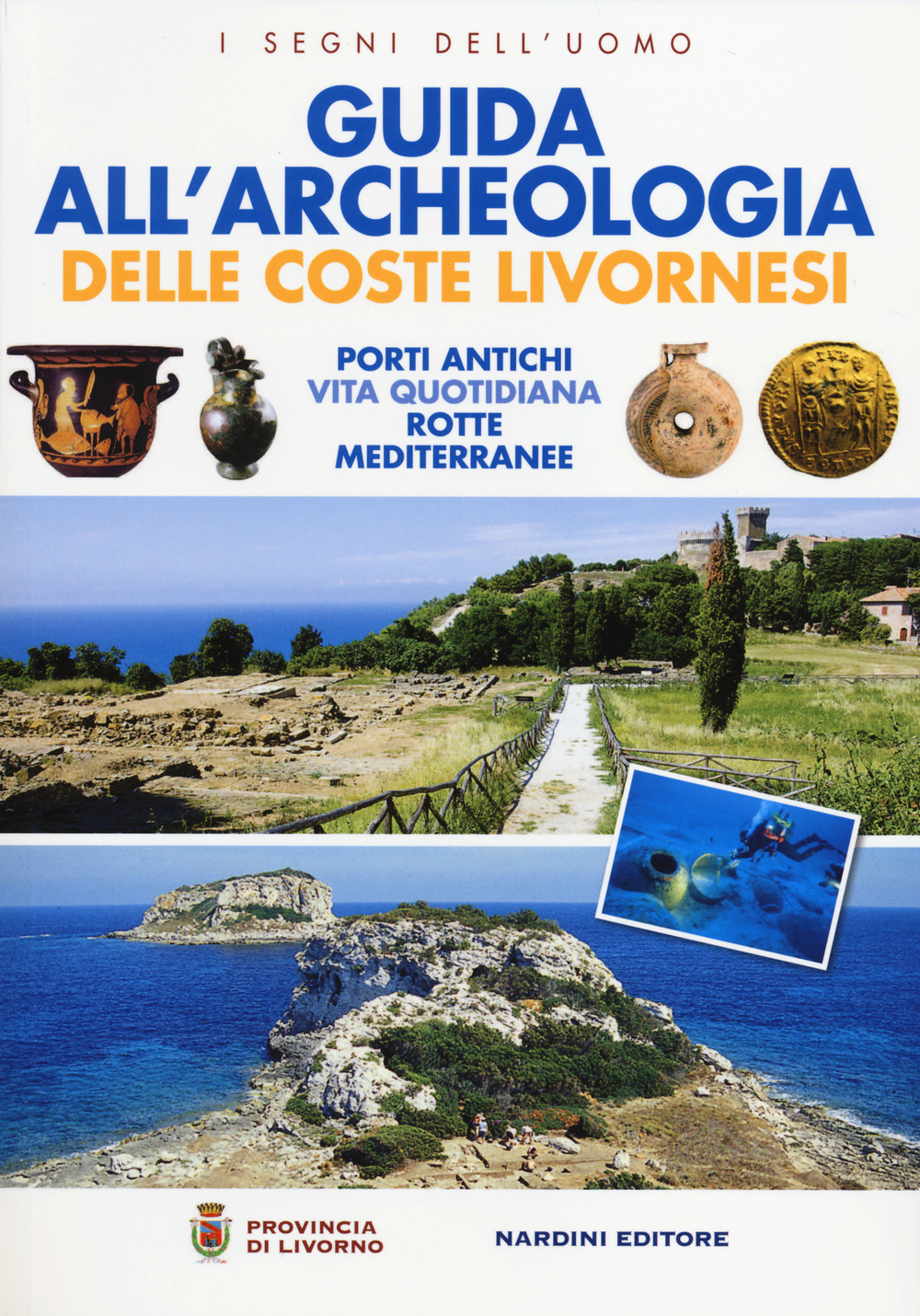 Guida all'archeologia delle coste livornesi. Porti antichi, vita quotidiana, rotte mediterranee. Ediz. illustrata