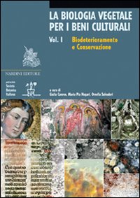 La biologia vegetale per i beni culturali. Ediz. illustrata. Vol. 1: Biodeterioramento e conservazione