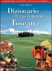 Dizionario enogastronomico della Toscana