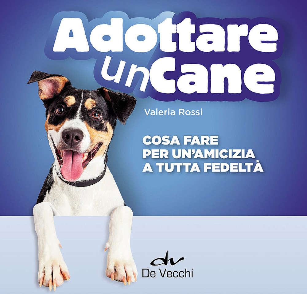 Adottare un cane. Cosa fare per un'amicizia a tutta fedeltà