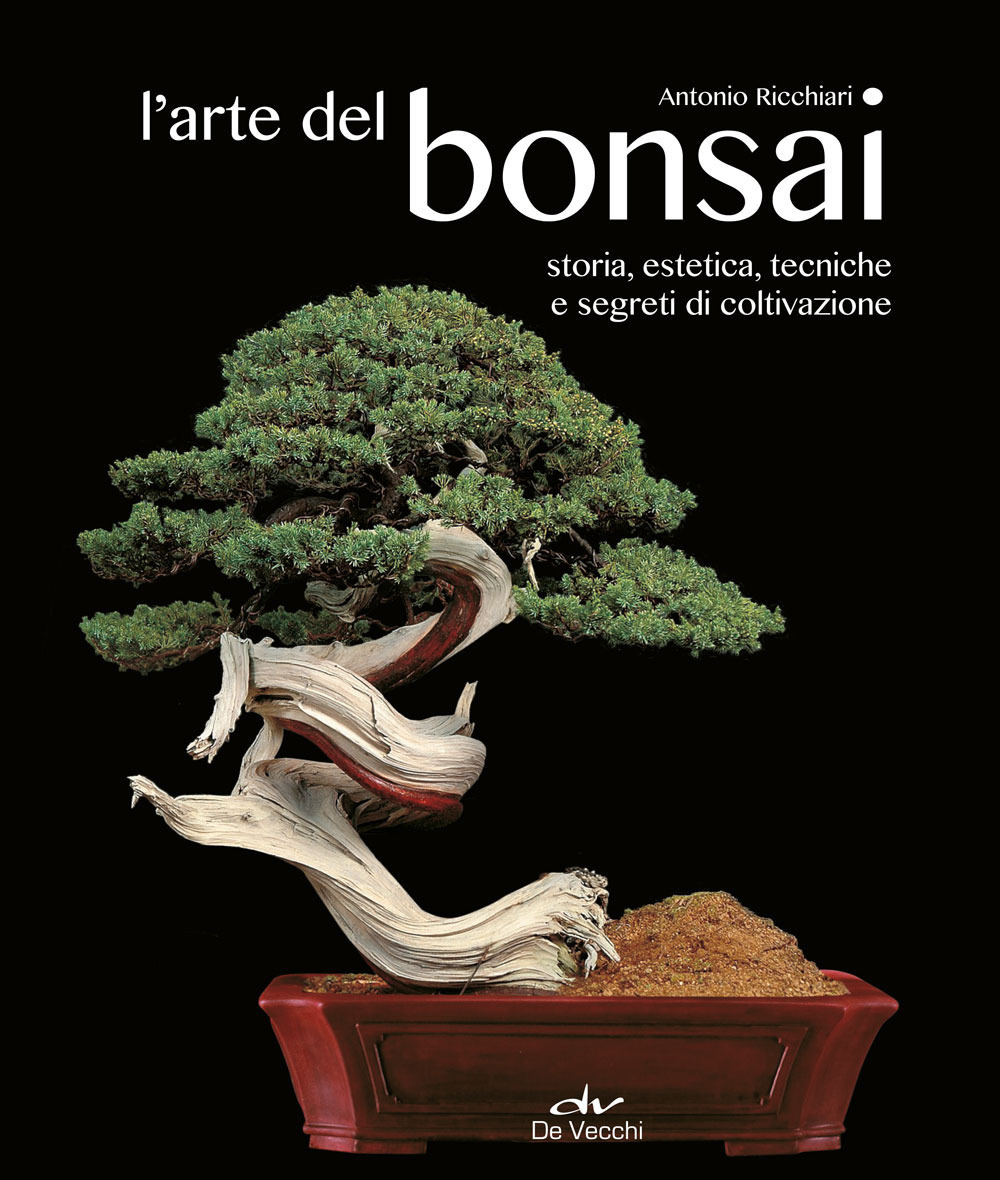 L'arte del bonsai. Storia, estetica, tecniche e segreti di coltivazione