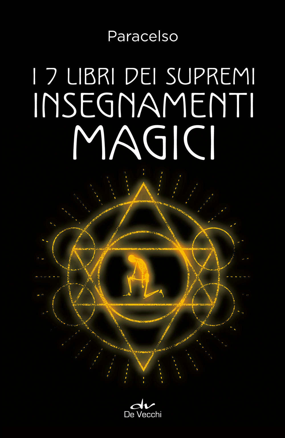 I 7 libri dei supremi insegnamenti magici. Nuova ediz.