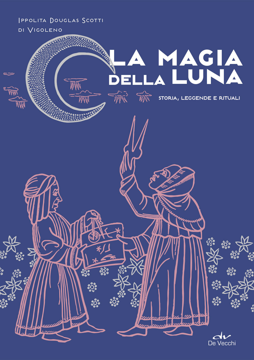 La magia della luna. Storia, leggende e rituali