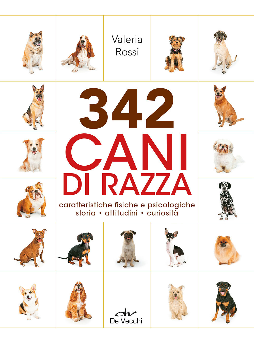 342 cani di razza. Caratteristiche fisiche e psicologiche, storia, attitudini, curiosità