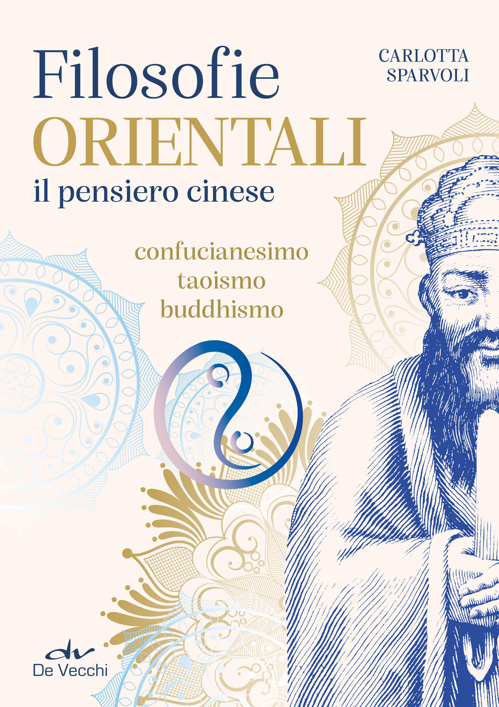 Filosofie orientali. il pensiero cinese. Confucianesimo, taoismo, buddhismo