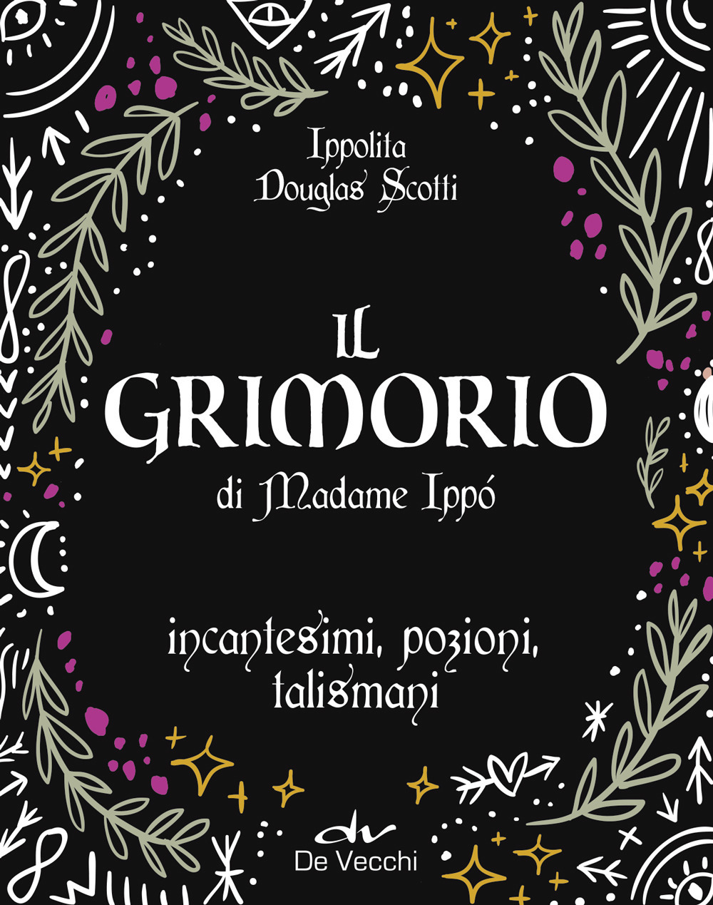 Il grimorio di Madame Ippò. Incantesimi, pozioni, talismani. Con diario segreto