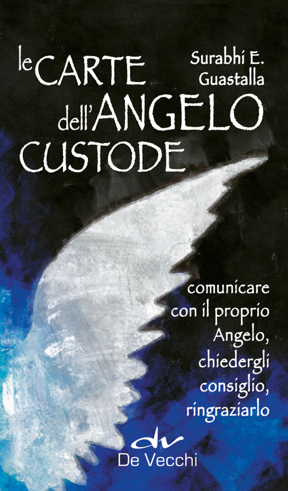 Le carte dell'angelo custode. Comunicare con il proprio angelo, chiedergli consiglio, ringraziarlo. Con 40 Carte