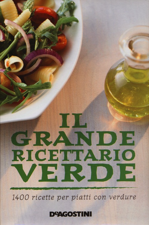 Il grande ricettario verde. 1400 ricette per piatti con verdure