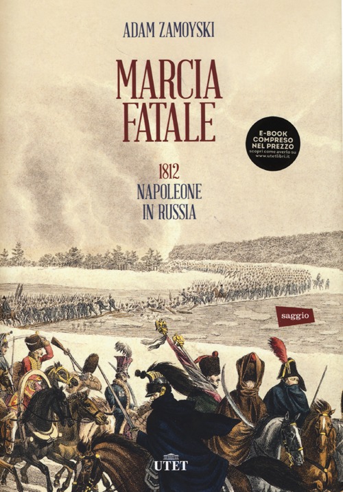 Marcia fatale. 1812. Napoleone in Russia