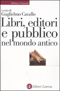 Libri, editori e pubblico nel mondo antico. Guida storica e critica