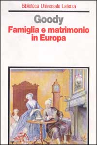 Famiglia e matrimonio in Europa. Origini e sviluppi dei modelli familiari dell'Occidente