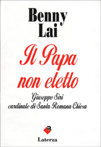 Il papa non eletto. Giuseppe Siri, cardinale di santa romana Chiesa