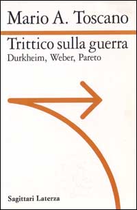 Trittico sulla guerra. Durkheim. Weber. Pareto