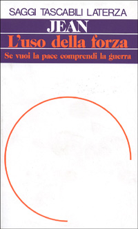 L'uso della forza. Se vuoi la pace comprendi la guerra