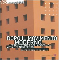 Dopo il movimento moderno. L'architettura della seconda metà del Novecento. Ediz. illustrata