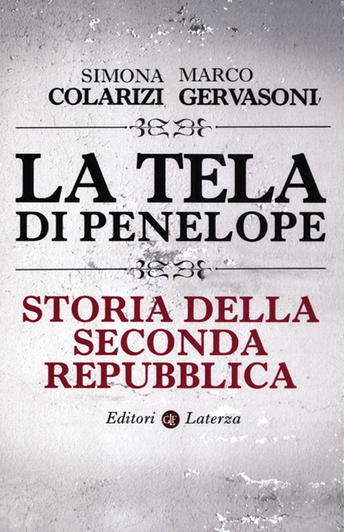 La tela di Penelope. Storia della seconda Repubblica