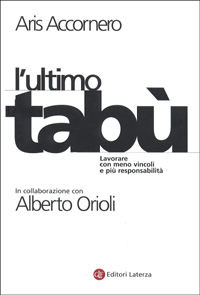 L'ultimo tabù. Lavorare con meno vincoli e più responsabilità