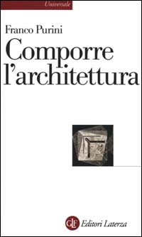 Comporre l'architettura. Ediz. illustrata