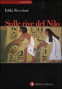 Sulle rive del Nilo. L'Egitto al tempo dei faraoni