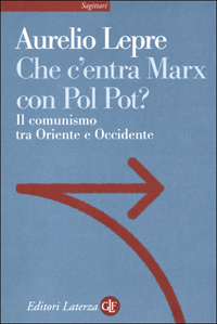 Che c'entra Marx con Pol Pot? Il comunismo tra Oriente e Occidente