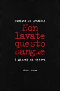 Non lavate questo sangue. I giorni di Genova