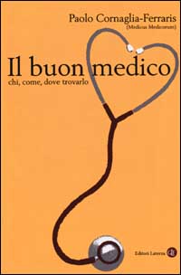 Il buon medico. Chi, come, dove trovarlo