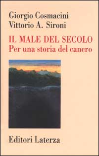 Il male del secolo. Per una storia del cancro