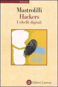 Hackers. I ribelli digitali