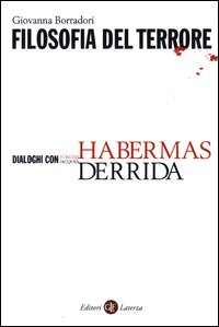 Filosofia del terrore. Dialoghi con Jürgen Habermas e Jacques Derrida