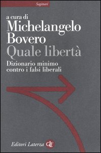 Quale libertà. Dizionario minimo contro i falsi liberali