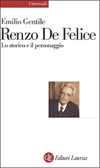 Renzo De Felice. Lo storico e il personaggio