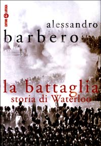 La battaglia. Storia di Waterloo