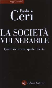 La società vulnerabile. Quale sicurezza, quale libertà