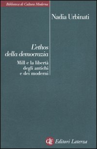 L'ethos della democrazia. Mill e la libertà degli antichi e dei moderni