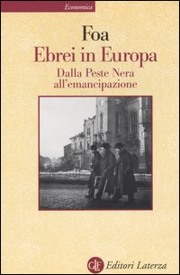 Ebrei in Europa. Dalla Peste Nera all'emancipazione. XIV-XIX secolo