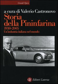 Storia della Pininfarina (1930-2005). Un'industria italiana nel mondo. Ediz. illustrata
