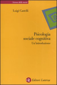 Psicologia sociale cognitiva. Un'introduzione