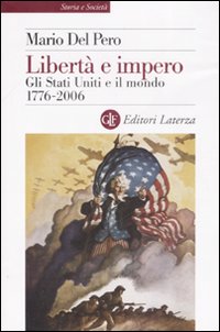 Libertà e impero. Gli Stati Uniti e il mondo 1776-2006