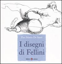 I disegni di Fellini. Ediz. illustrata
