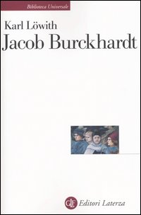 Jacob Burckhardt. L'uomo nel mezzo della storia