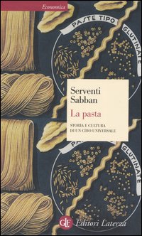 La pasta. Storia e cultura di un cibo universale