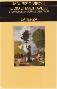 Il Dio di Machiavelli e il problema morale dell'Italia