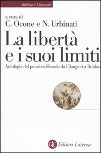 La libertà e i suoi limiti. Antologia del pensiero liberale da Filangieri a Bobbio