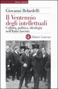 Il Ventennio degli intellettuali. Cultura, politica, ideologia nell'Italia fascista