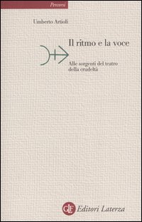 Il ritmo e la voce. Alle sorgenti del teatro della crudeltà