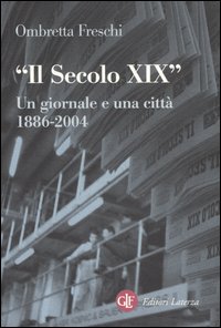 Il Secolo XIX. Un giornale e una città 1886-2005